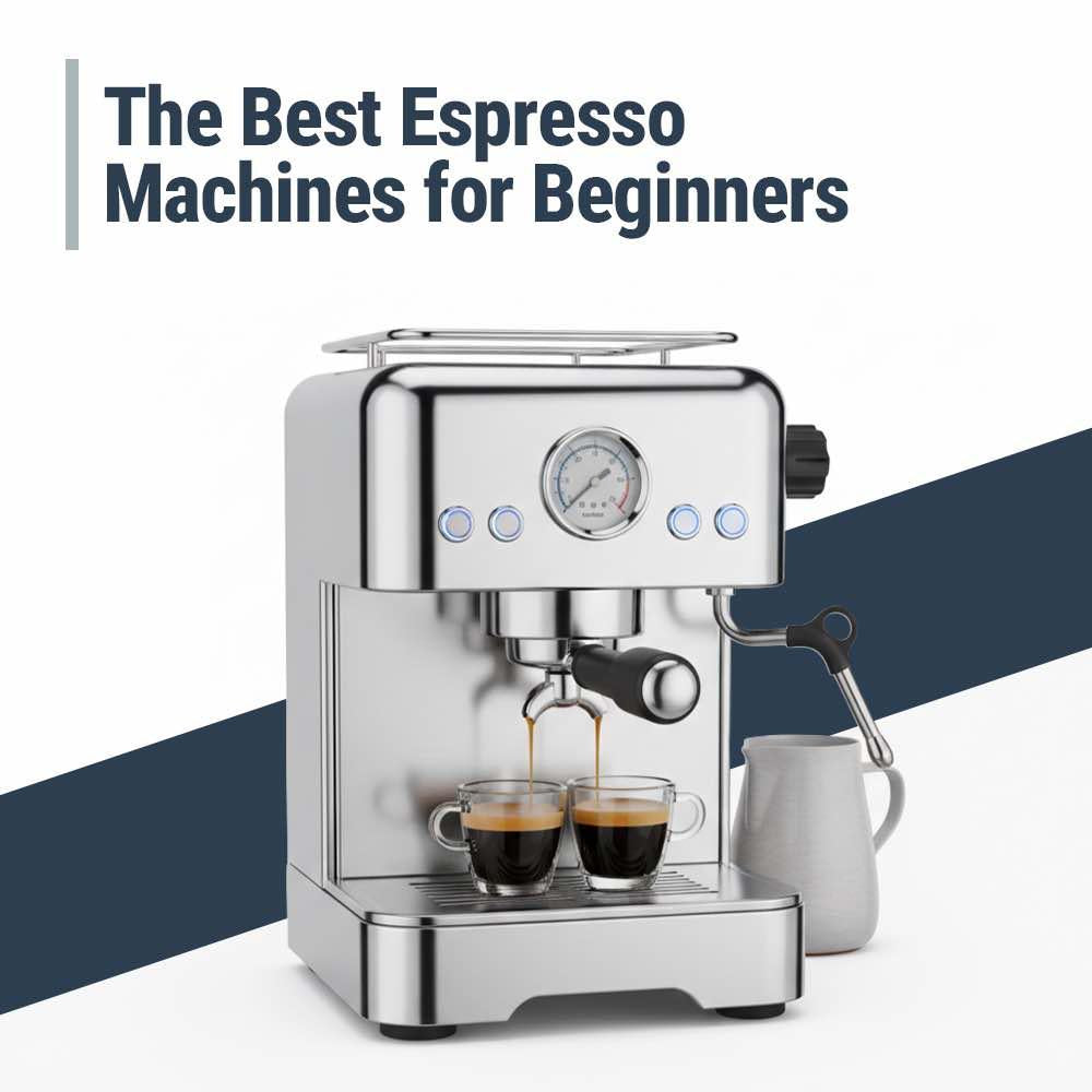 The Best Espresso Machines for Beginners